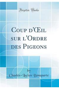 Coup d'Oeil Sur l'Ordre Des Pigeons (Classic Reprint)