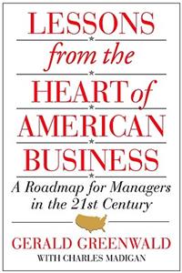 Lessons from the Heart of American Business: A Roadmap for Mgrs in the 21st Century