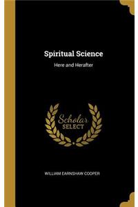 Spiritual Science: Here and Herafter