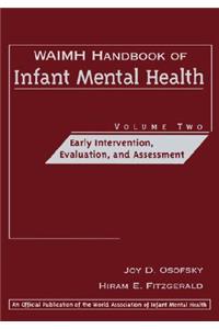 Waimh Handbook of Infant Mental Health, Early Intervention, Evaluation, and Assessment