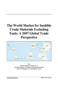 The World Market for Inedible Crude Materials Excluding Fuels