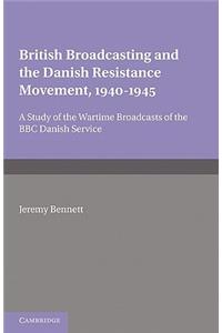 British Broadcasting and the Danish Resistance Movement 1940-1945