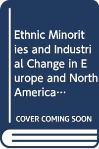 Ethnic Minorities and Industrial Change in Europe and North America