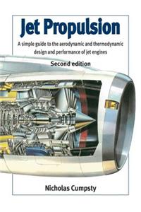 Jet Propulsion: A Simple Guide to the Aerodynamic and Thermodynamic Design and Performance of Jet Engines