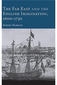 The Far East and the English Imagination, 1600–1730