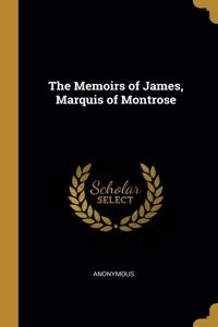 The Memoirs of James, Marquis of Montrose