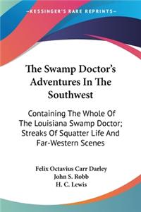 Swamp Doctor's Adventures In The Southwest