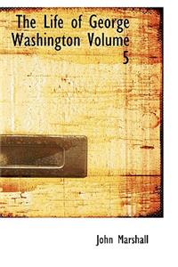 The Life of George Washington Volume 5
