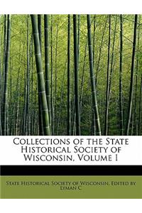 Collections of the State Historical Society of Wisconsin, Volume I
