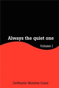 Always the Quiet One