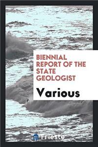 Biennial Report of the State Geologist