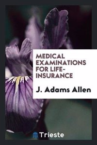 MEDICAL EXAMINATIONS FOR LIFE-INSURANCE