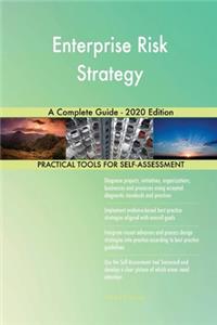 Enterprise Risk Strategy A Complete Guide - 2020 Edition