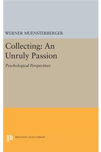 Collecting: An Unruly Passion