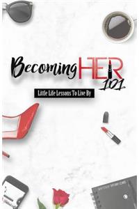 Becoming Her 101