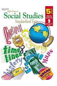 Steck-Vaughn Higher Scores on Social Studies Stand: Standardized Tests Grade 5 Social Studies