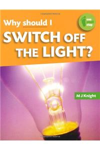 Why Should I Switch off the Light?