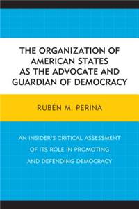 Organization of American States as the Advocate and Guardian of Democracy