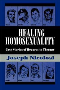 Healing Homosexuality: Case Stories of Reparative Therapy