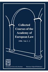 Collected Courses of the Academy of European Law - Recueil Des Cours de l'Academie de Droi Europeen: Vol. I, Bk. 2:1990 Community Law