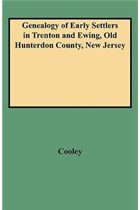 Genealogy of Early Settlers in Trenton and Ewing, Old Hunterdon County, New Jersey