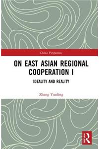 On East Asian Regional Cooperation I