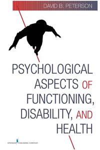 Psychological Aspects of Functioning, Disability, and Health