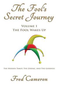 The Fool's Secret Journey Volume 1