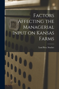 Factors Affecting the Managerial Input on Kansas Farms