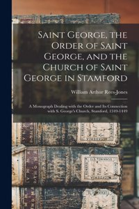 Saint George, the Order of Saint George, and the Church of Saint George in Stamford