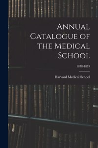 Annual Catalogue of the Medical School; 1878-1879