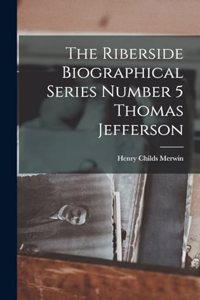 Riberside Biographical Series Number 5 Thomas Jefferson