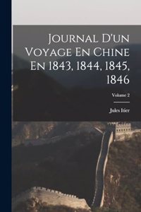 Journal D'un Voyage En Chine En 1843, 1844, 1845, 1846; Volume 2