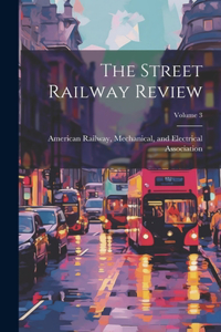 Street Railway Review; Volume 3