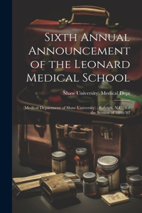 Sixth Annual Announcement of the Leonard Medical School