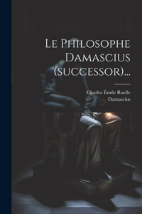 Philosophe Damascius (successor)...