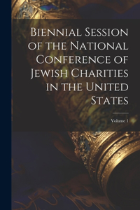 Biennial Session of the National Conference of Jewish Charities in the United States; Volume 1