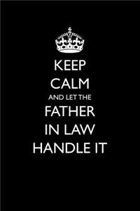 Keep Calm And Let The Father In Law Handle It