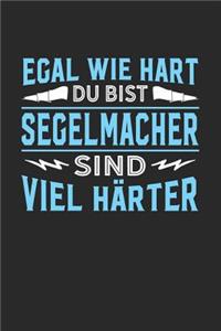 Egal wie hart du bist Segelmacher sind viel härter