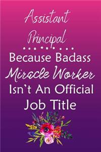 Assistant Principal Because Bad Ass Miracle Worker Isn't An Official Job Title