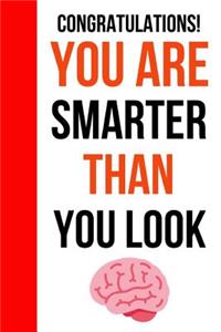 Congratulations! You Are Smarter Than You Look