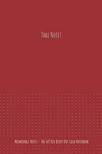 The 6x9 Red Berry Dot Grid Notebook - Take Note!