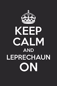 St. Patrick's Day Notebook - Keep Calm And Leprechaun On Funny St. Patrick's Day - St. Patrick's Day Journal