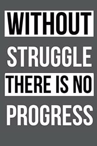 Without struggle there is no progress