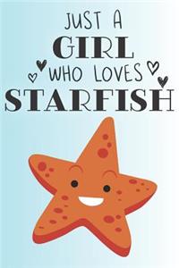 Just A Girl Who Loves Starfish: Cute StarFish Lovers Journal / Notebook / Diary / Birthday Gift (6x9 - 110 Blank Lined Pages)