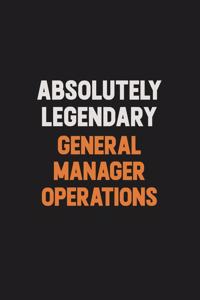 Absolutely Legendary General Manager Operations
