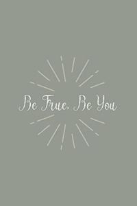 Be True, Be You