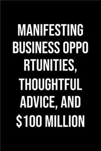 Manifesting Business Opportunities Thoughtful Advice And 100 Million
