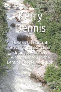 Power and Control: Breaking the Bonds of Intimate Partner Violence through the Lens of People Addiction