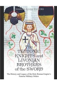 The Teutonic Knights and Livonian Brothers of the Sword